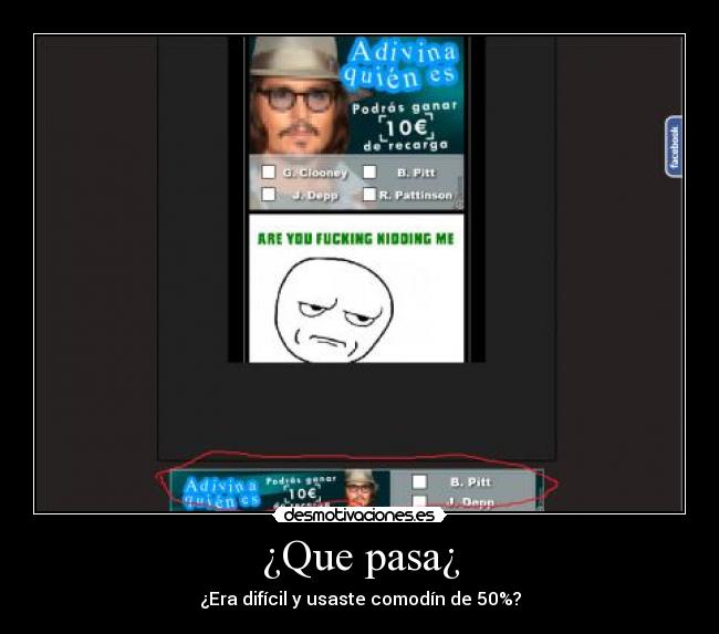 ¿Que pasa¿ - ¿Era difícil y usaste comodín de 50%?
