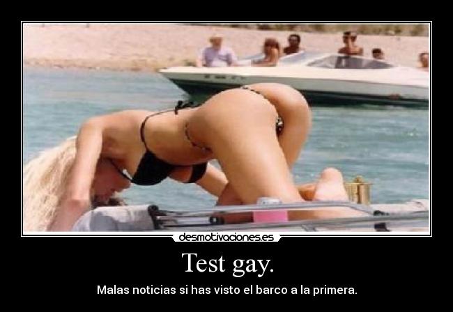 Test gay. - Malas noticias si has visto el barco a la primera.