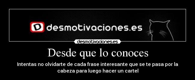 Desde que lo conoces -