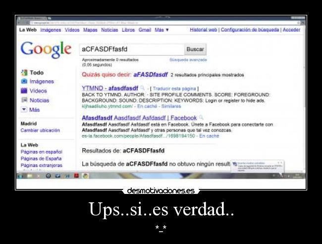 Ups..si..es verdad.. - *_*