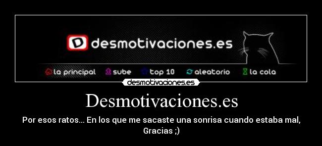 Desmotivaciones.es - Por esos ratos... En los que me sacaste una sonrisa cuando estaba mal, Gracias ;)
