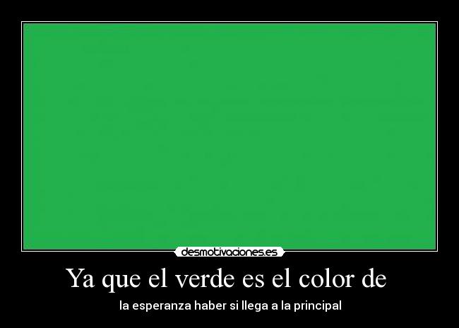 Ya que el verde es el color de  - 