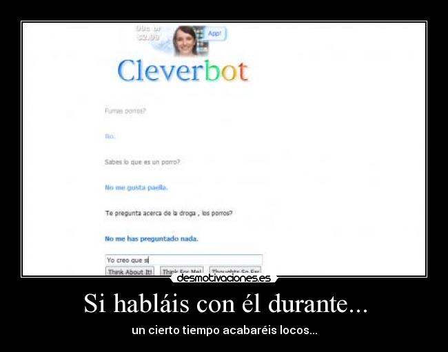 Si habláis con él durante... - un cierto tiempo acabaréis locos...