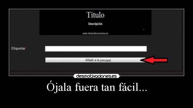 Ójala fuera tan fácil... - 