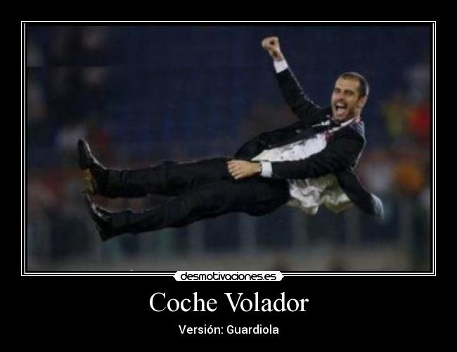 Coche Volador - Versión: Guardiola