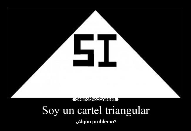 Soy un cartel triangular - ¿Algún problema?