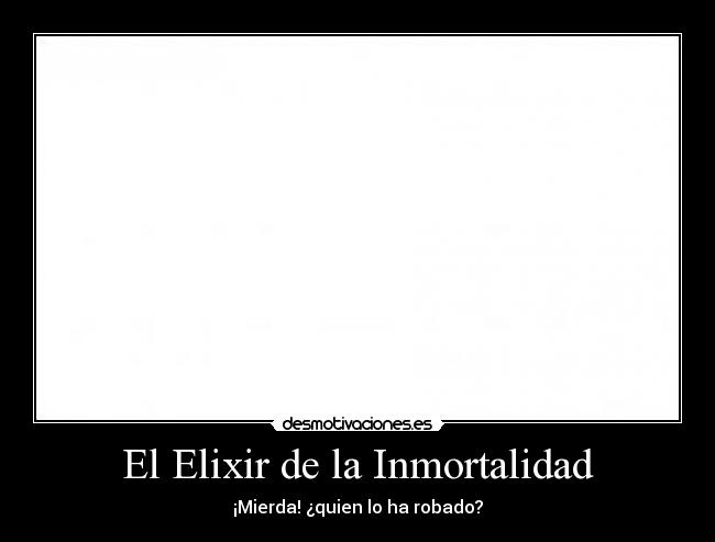 carteles elixir inmortalidad desmotivaciones