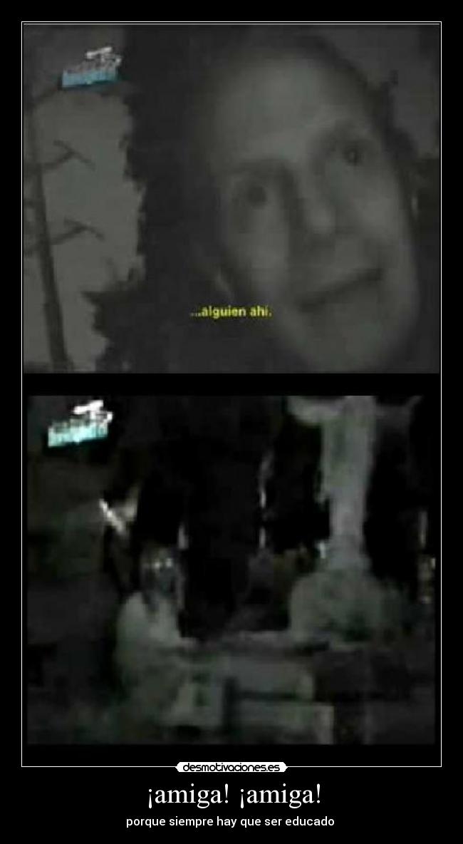 ¡amiga! ¡amiga! -