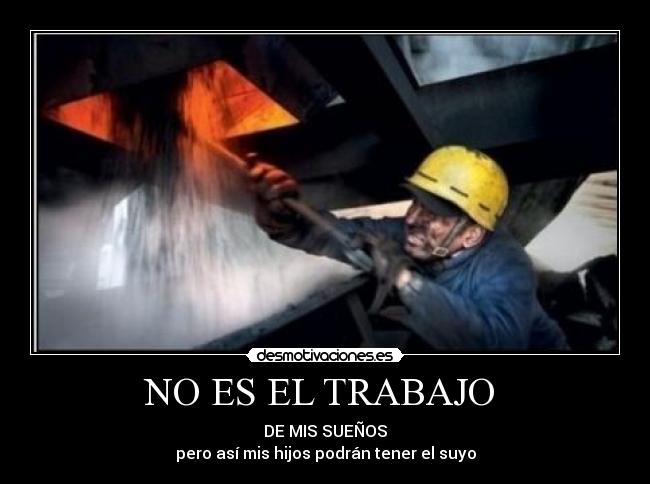 NO ES EL TRABAJO -