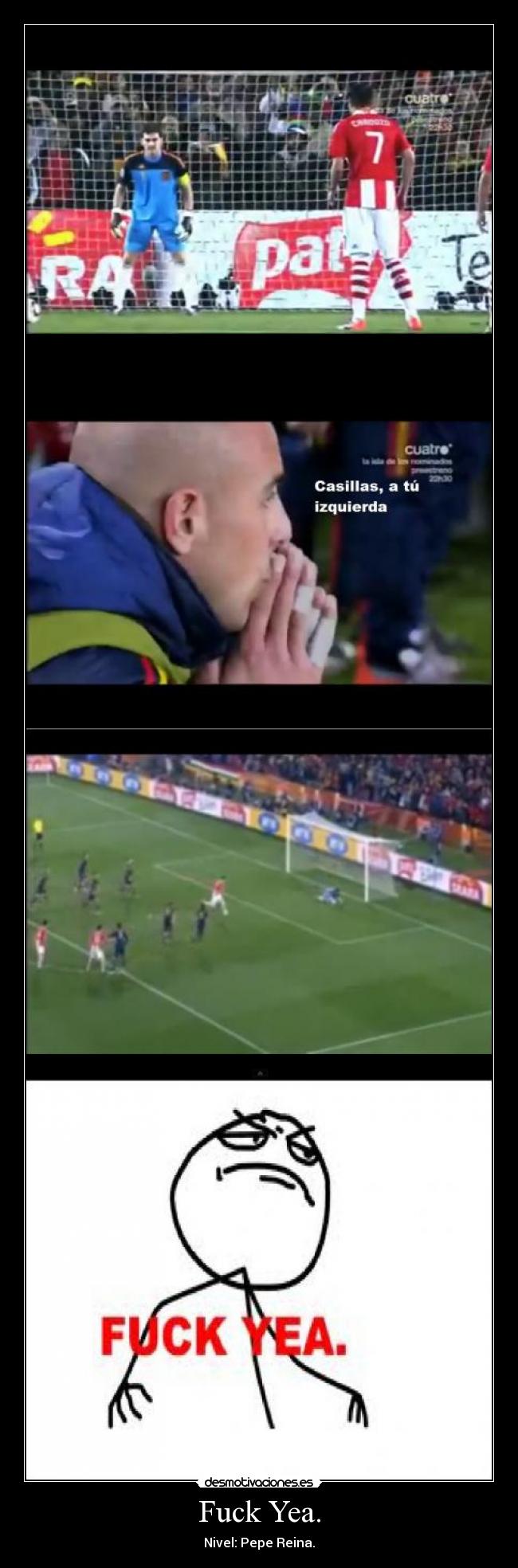 Fuck Yea. - Nivel: Pepe Reina.