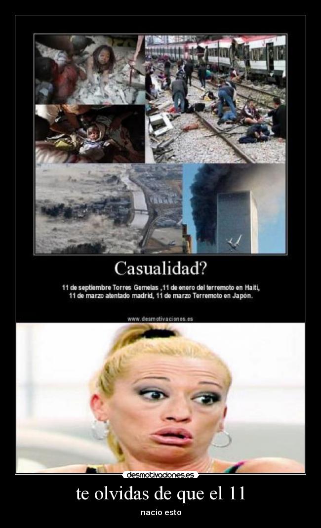 te olvidas de que el 11 - nacio esto