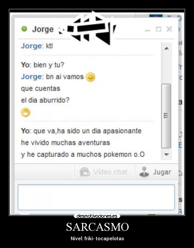 SARCASMO - Nivel: friki- tocapelotas