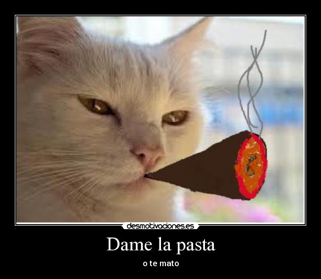 carteles dame pasta desmotivaciones