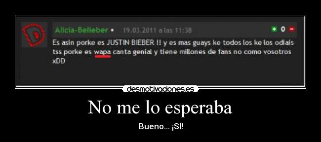 No me lo esperaba - Bueno... ¡SI!