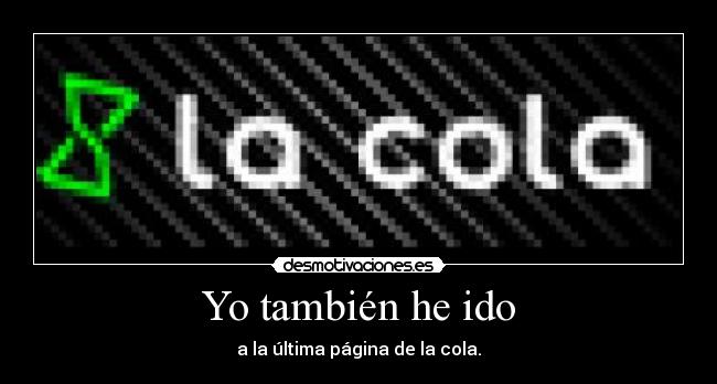 Yo también he ido - a la última página de la cola.