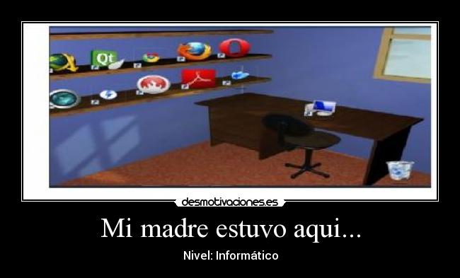 Mi madre estuvo aqui... - 