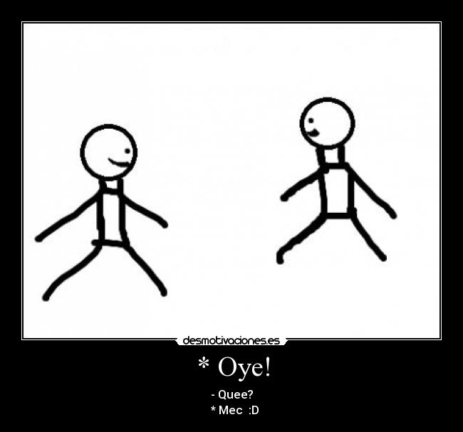 * Oye! - 