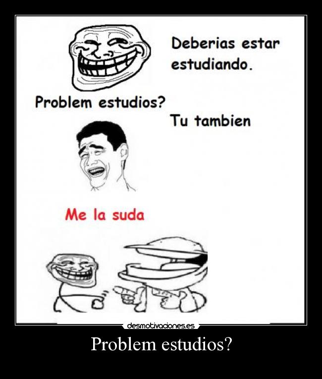 Problem estudios? -