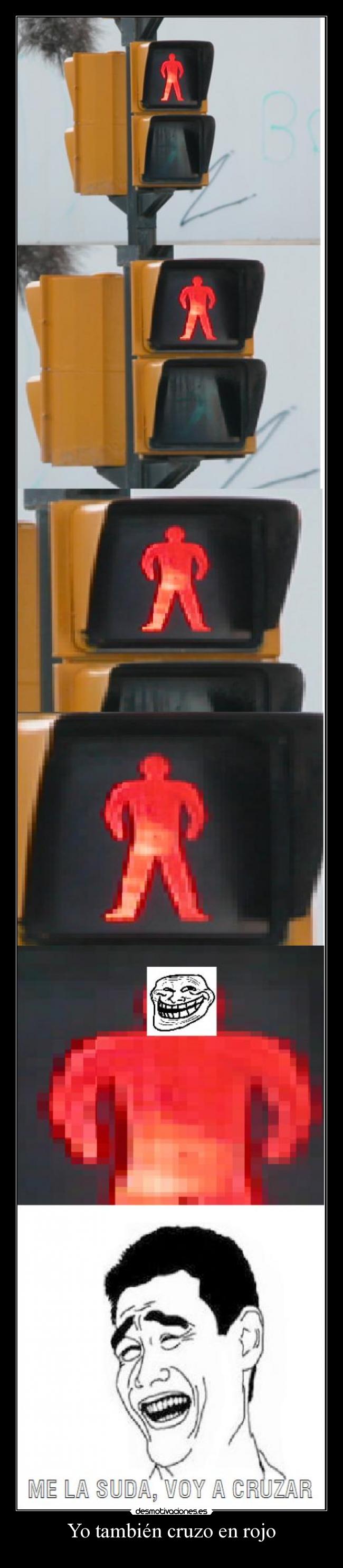 Yo también cruzo en rojo -