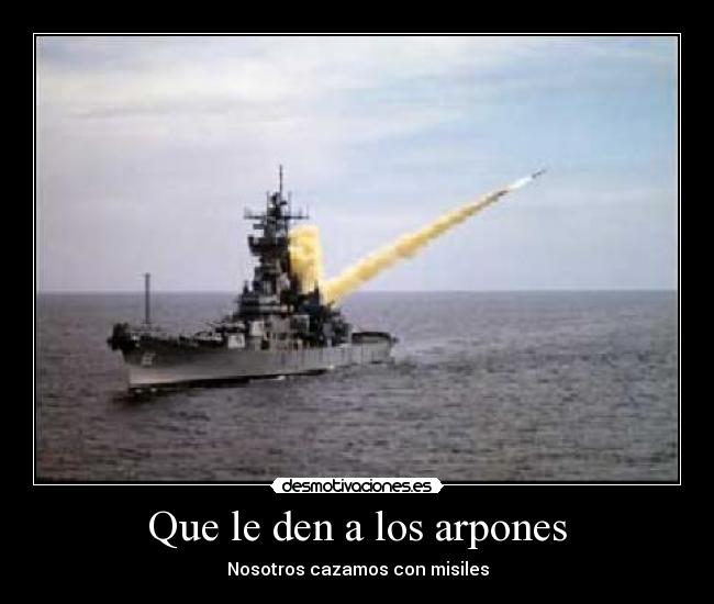 Que le den a los arpones -