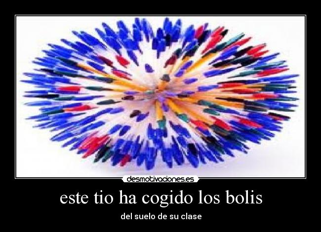 este tio ha cogido los bolis - 