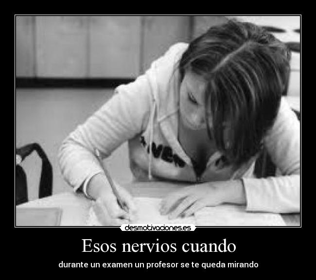 Esos nervios cuando -