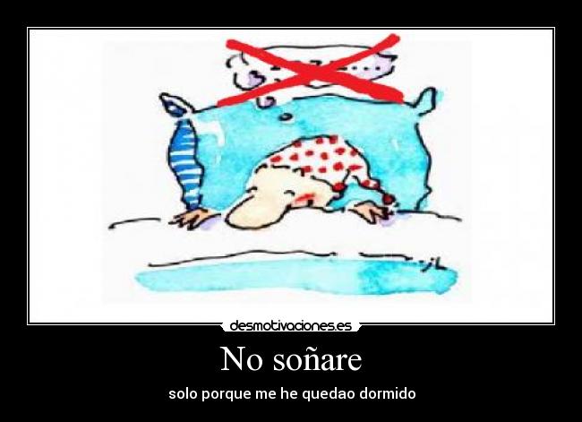 No soñare - solo porque me he quedao dormido