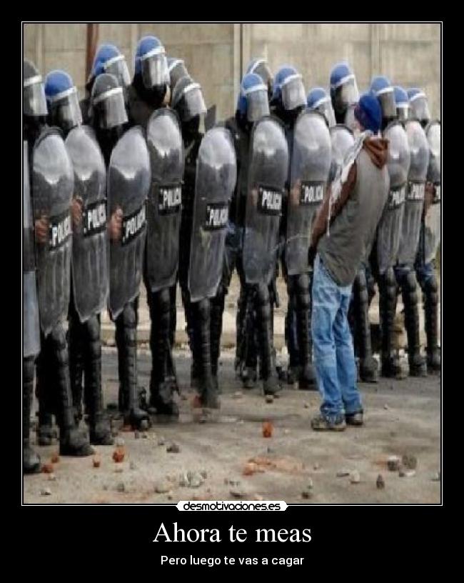 Ahora te meas - Pero luego te vas a cagar