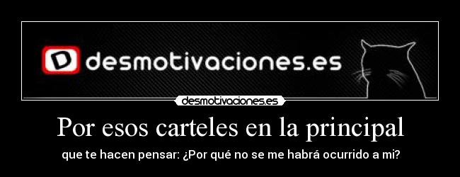 Por esos carteles en la principal - que te hacen pensar: ¿Por qué no se me habrá ocurrido a mi?
