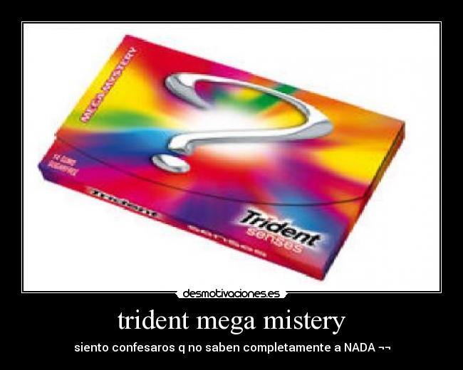 trident mega mistery - siento confesaros q no saben completamente a NADA ¬¬