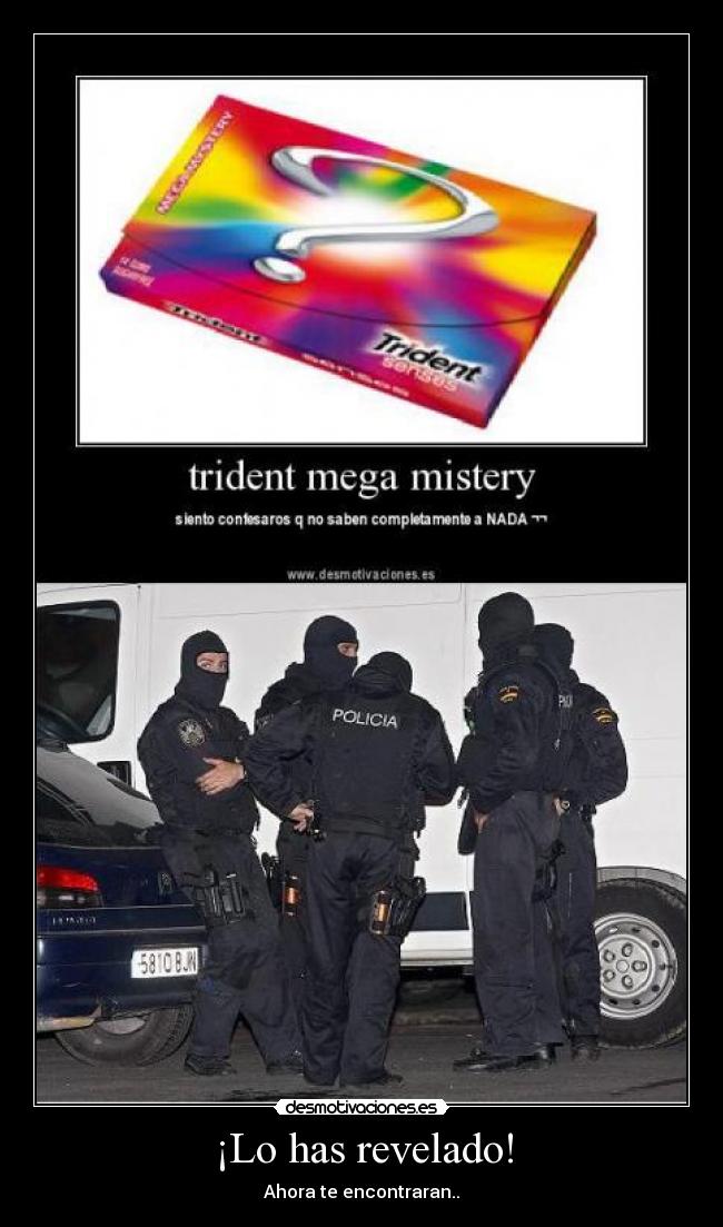 ¡Lo has revelado! - Ahora te encontraran..