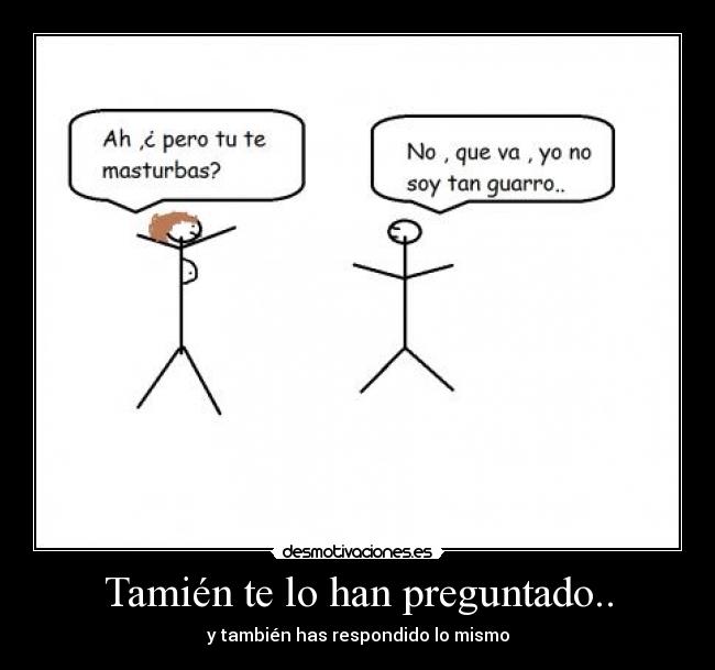 Tamién te lo han preguntado.. -