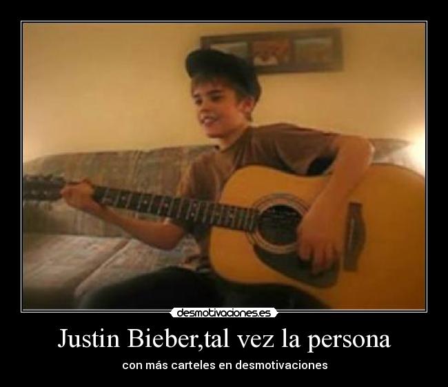 Justin Bieber,tal vez la persona -