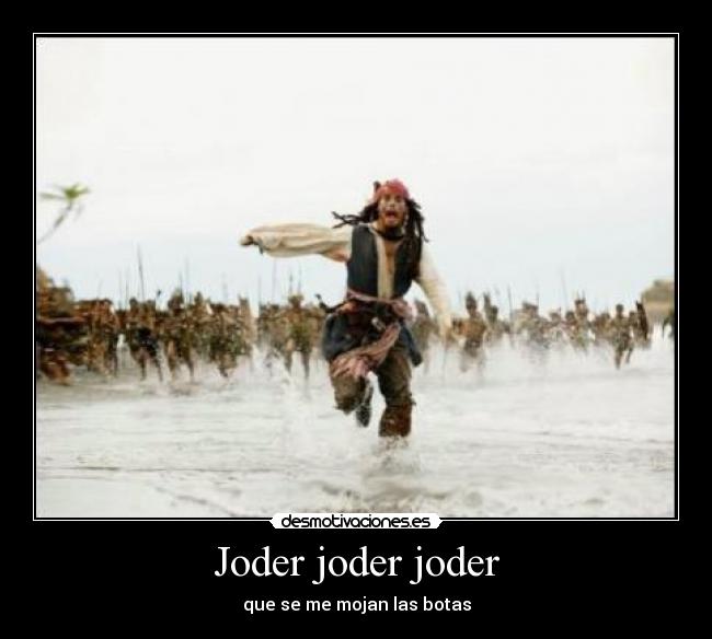 Joder joder joder - que se me mojan las botas