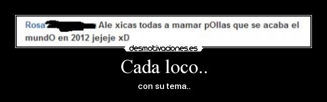 Cada loco.. - con su tema..