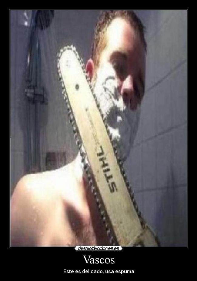 Vascos - Este es delicado, usa espuma