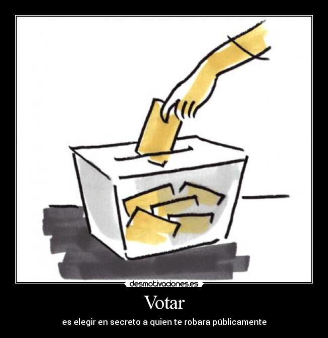 carteles votar elegir robar desmotivaciones
