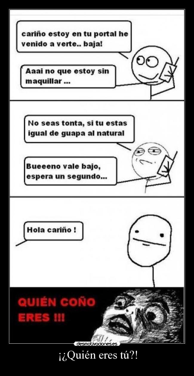 ¡¿Quién eres tú?! -