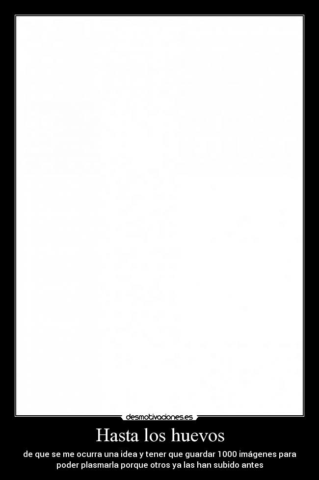 Hasta los huevos -