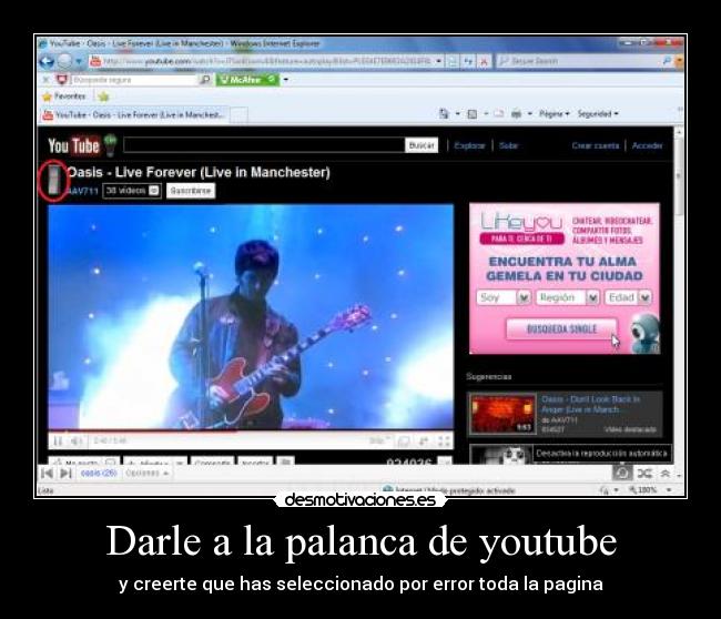Darle a la palanca de youtube - y creerte que has seleccionado por error toda la pagina