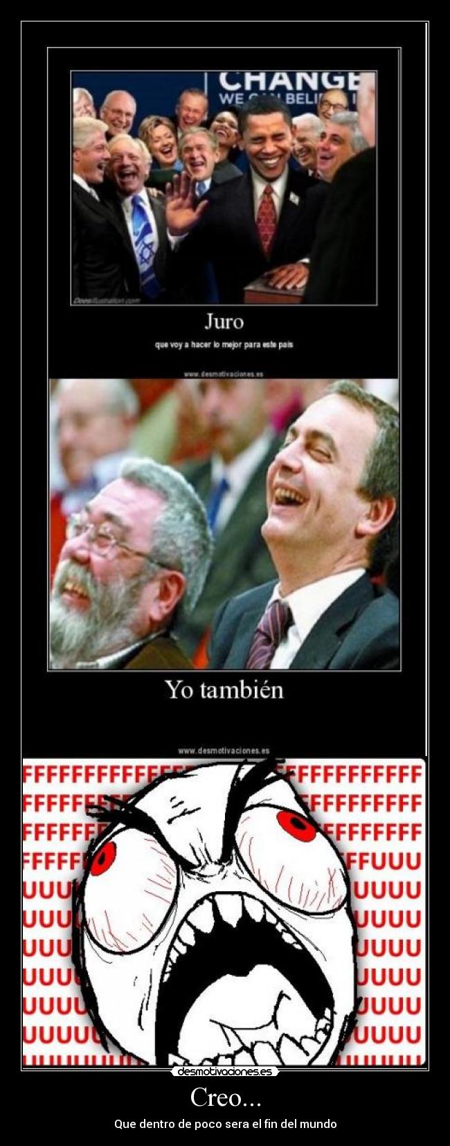 Creo... - Que dentro de poco sera el fin del mundo