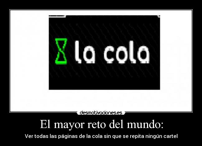 El mayor reto del mundo: -