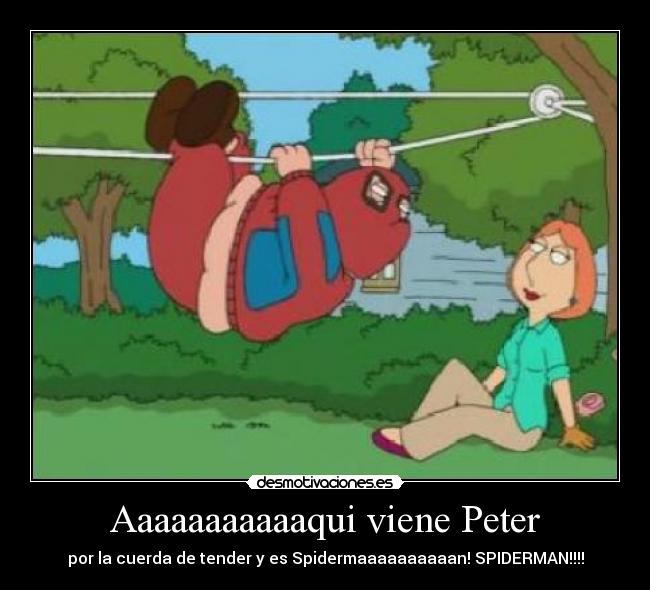 Aaaaaaaaaaaqui viene Peter - 