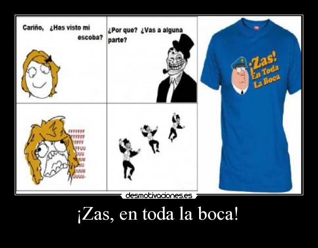 ¡Zas, en toda la boca! -