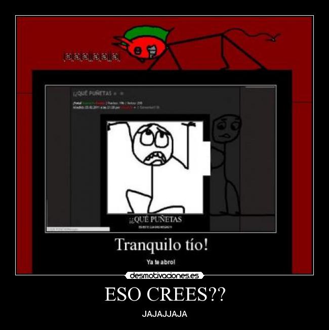 ESO CREES?? - JAJAJJAJA