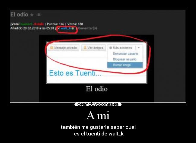 A mi - también me gustarìa saber cual
es el tuenti de walt_k
