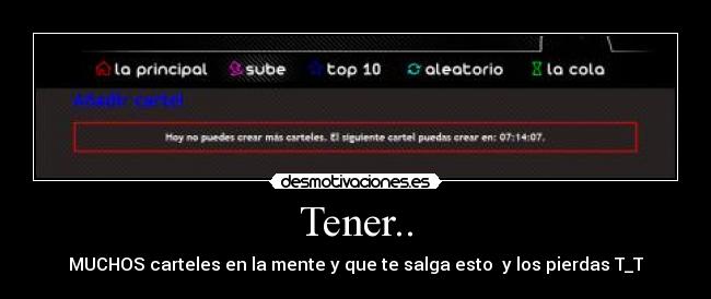 Tener.. - MUCHOS carteles en la mente y que te salga esto y los pierdas T_T