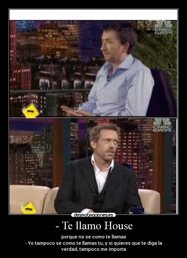 - Te llamo House - 