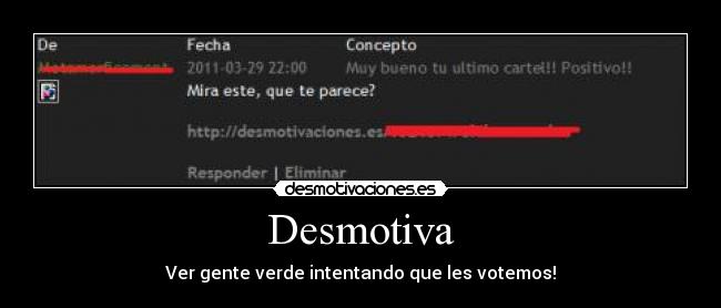 Desmotiva - Ver gente verde intentando que les votemos!