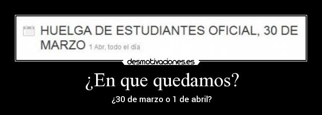 ¿En que quedamos? - ¿30 de marzo o 1 de abril?